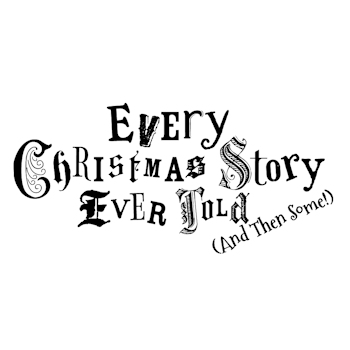 Every Christmas Story Ever Told (and then some.)